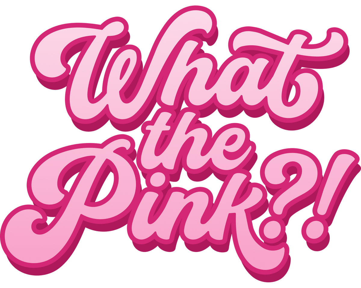 WHAT THE PINK?!